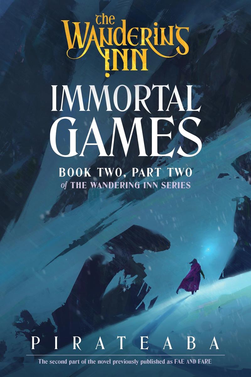 Immortal Games: Book Two, Part Two of The Wandering Inn Series by pirateaba (Preorder)