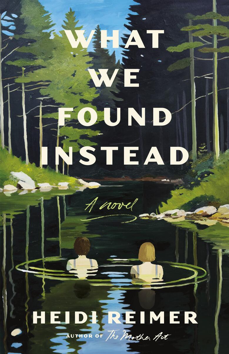 What We Found Instead by Heidi Reimer (Preorder)