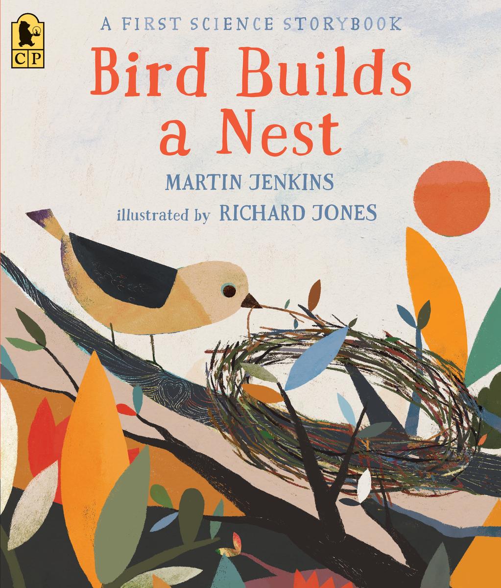 Bird Builds a Nest: A First Science Storybook by Martin Jenkins & Richard Jones