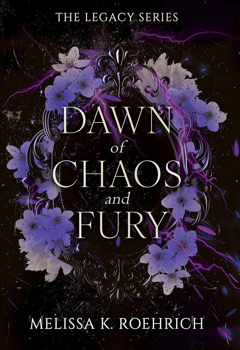 Dawn of Chaos and Fury by Melissa k. Roehrich