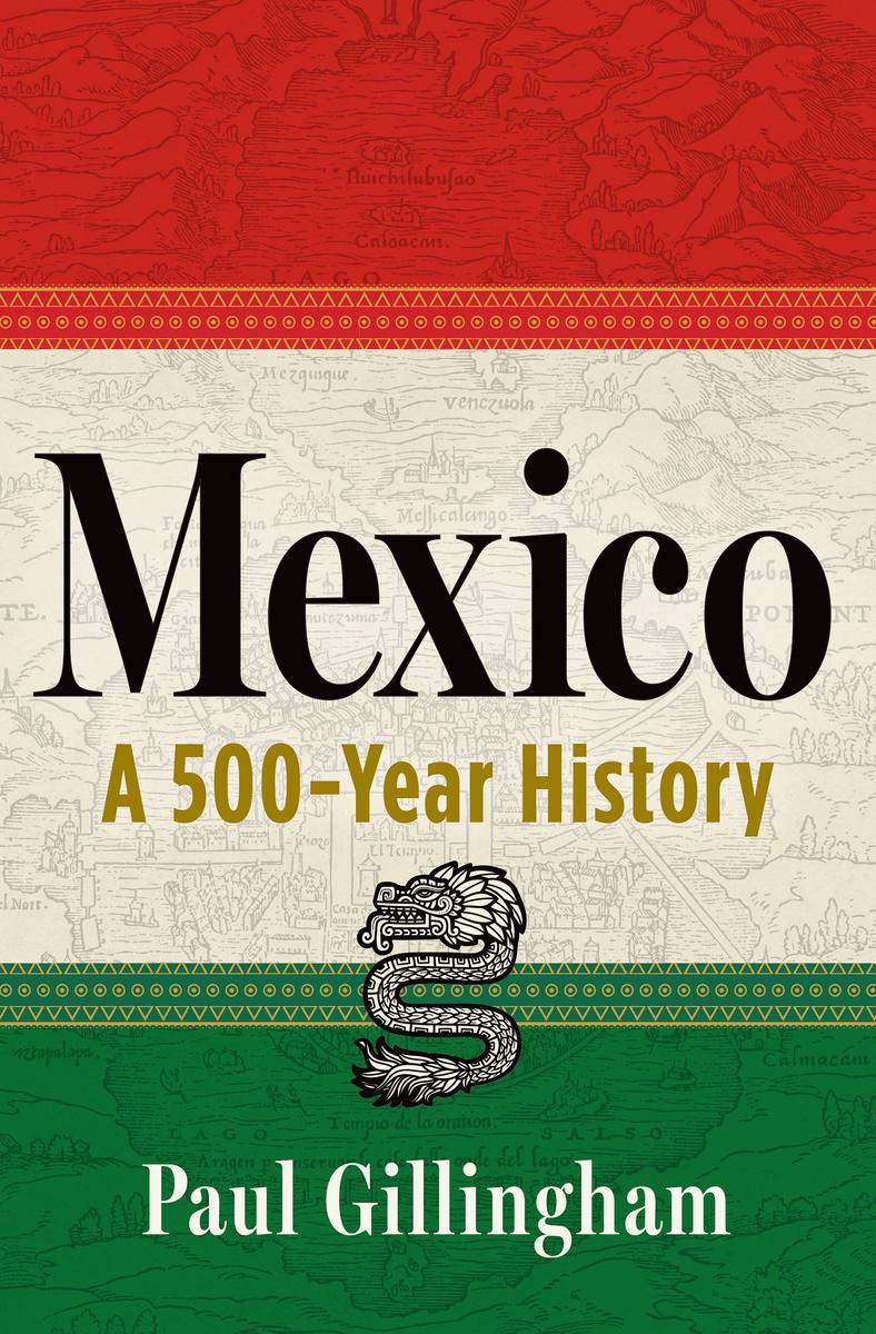 Mexico: A 500-Year History by Paul Gillingham