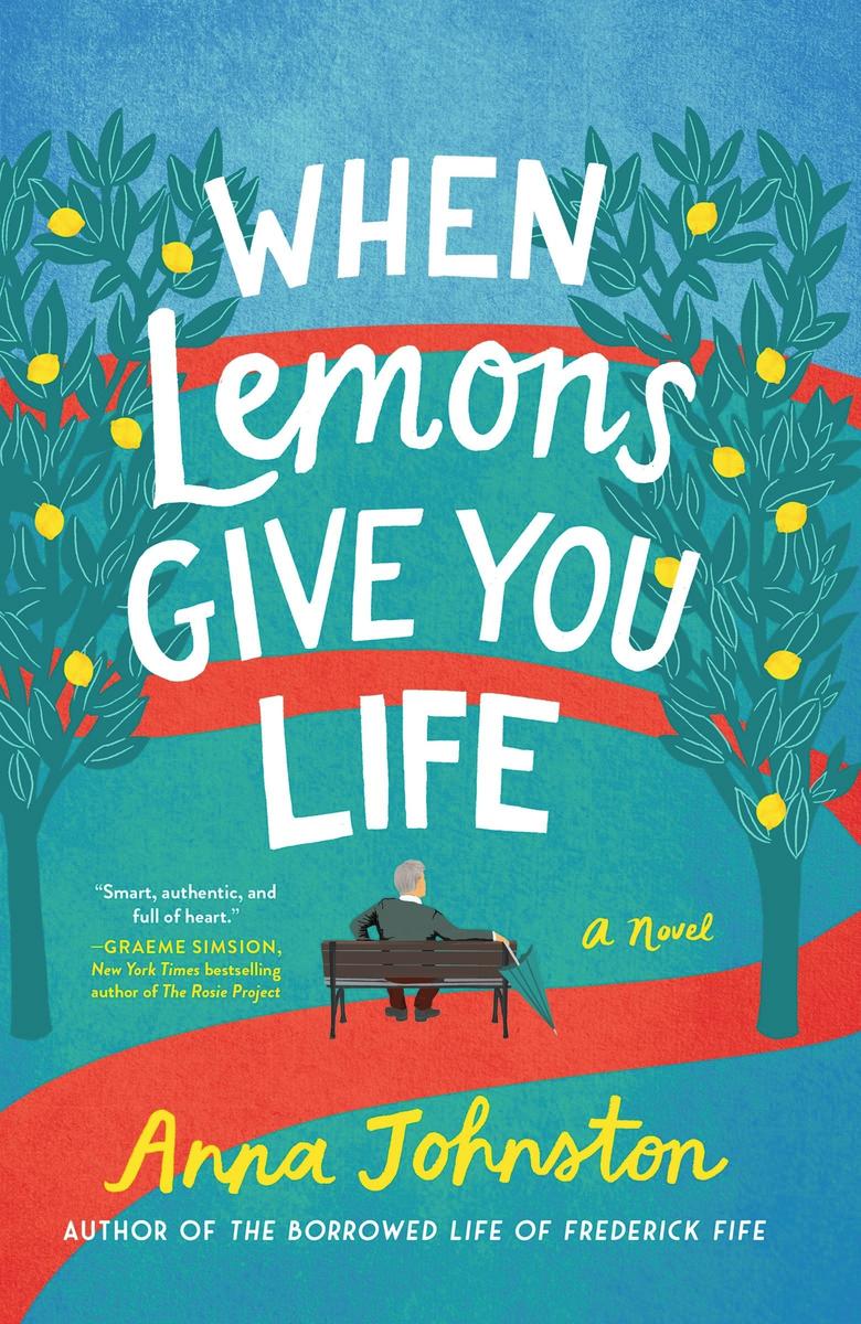 When Lemons Give You Life: A Novel by Anna Johnston (Preorder)
