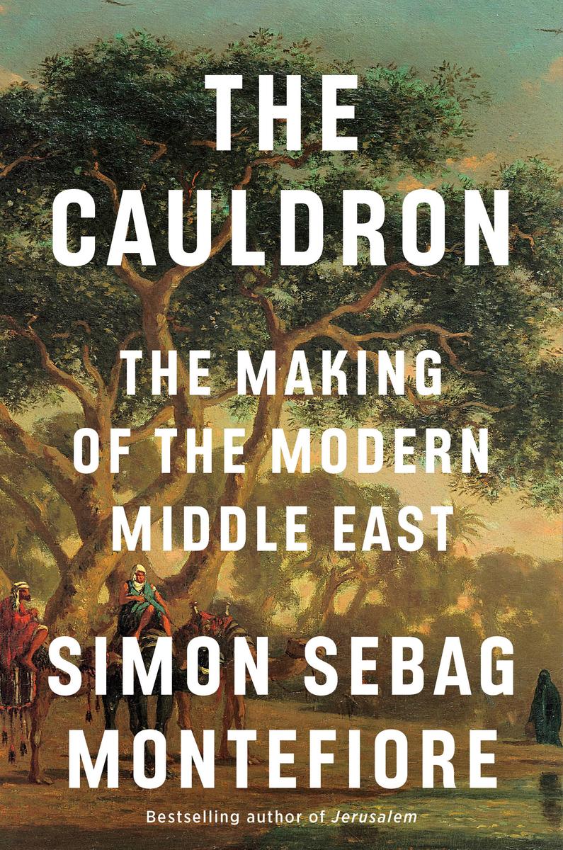 The Cauldron: The Making of the Modern Middle East by Simon Sebag Montefiore (Preorder)