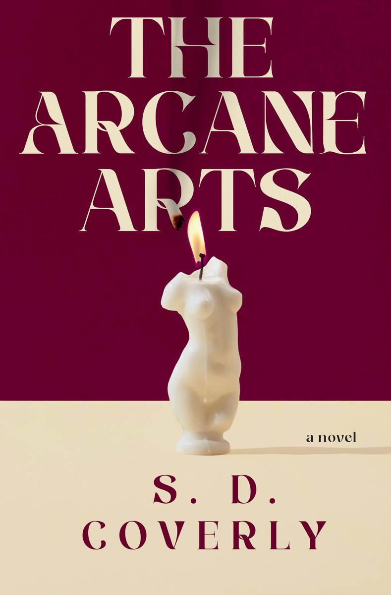 The Arcane Arts: A Novel by S.D. Coverly