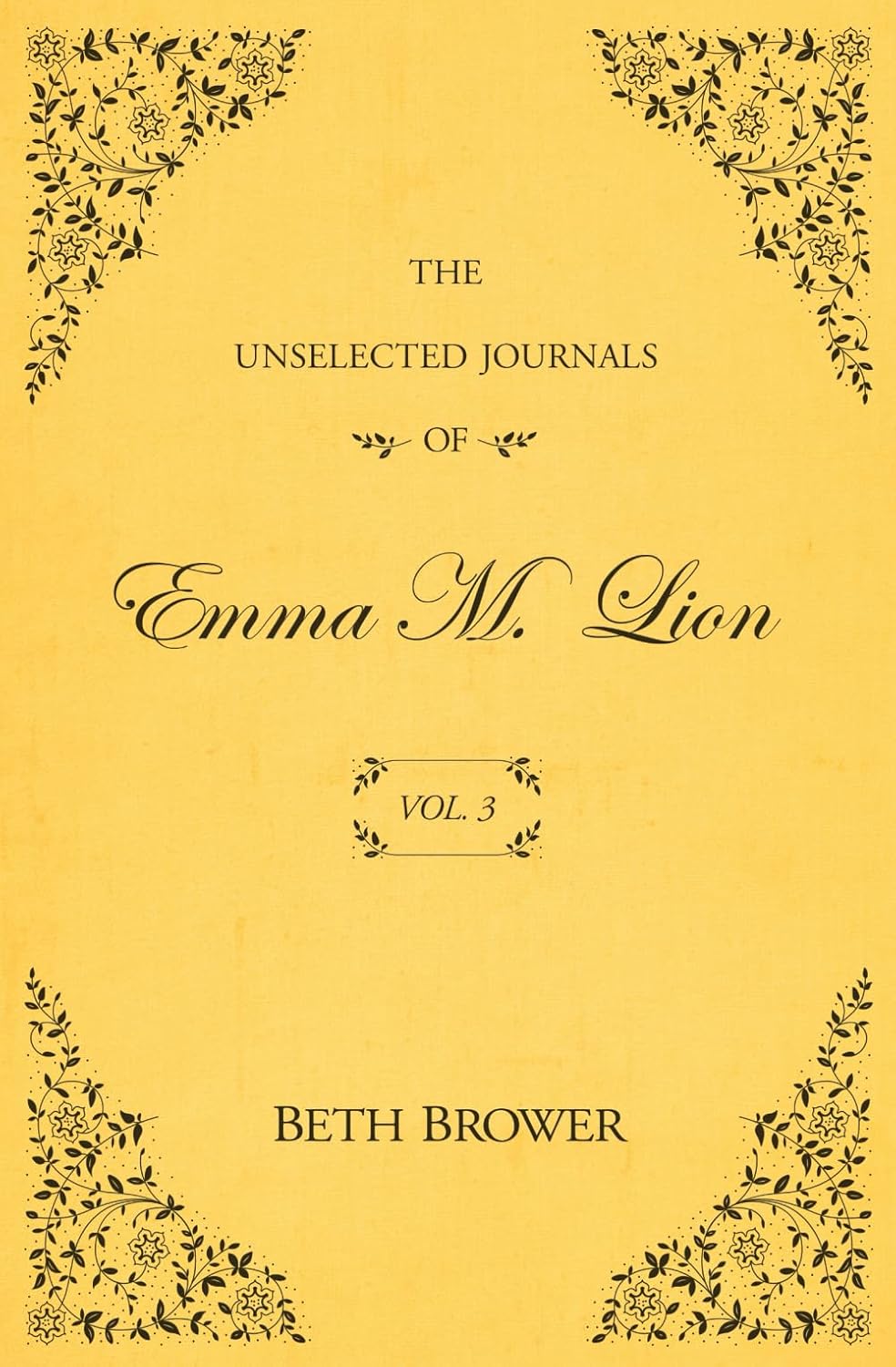 The Unselected Journals of Emma M. Lion Vol. 3 by Beth Brower