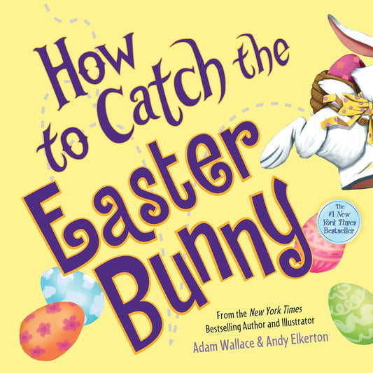 How to Catch the Easter Bunny by Adam Wallace & Andy Elkerton