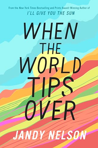 Cover of the book 'When The World Tips Over by Jandy Nelson'.