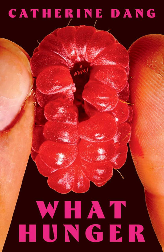 What Hunger by Catherine Dang