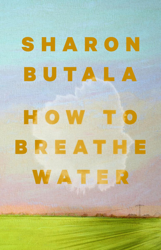 How to Breathe Water by Sharon Butala