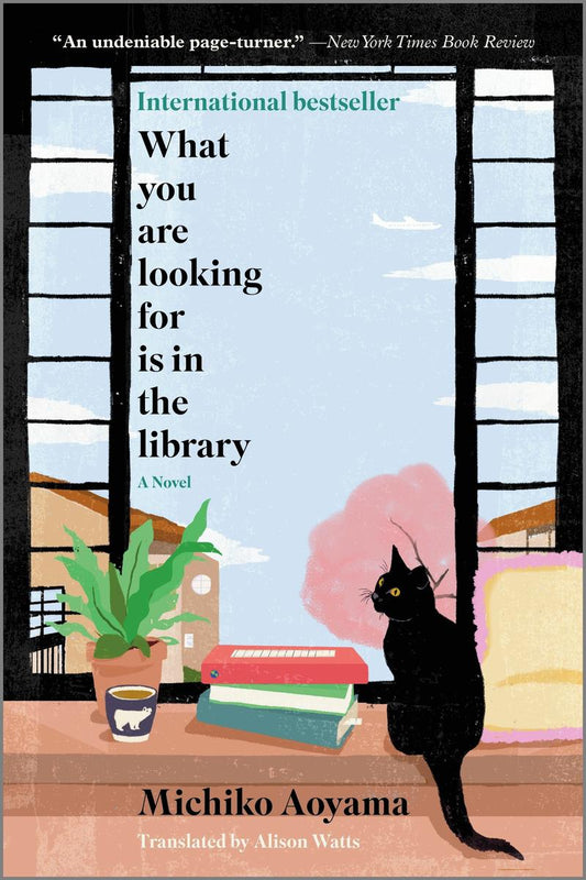 What You Are Looking For Is in the Library by Michiko Aoyama translated by Alison Watts