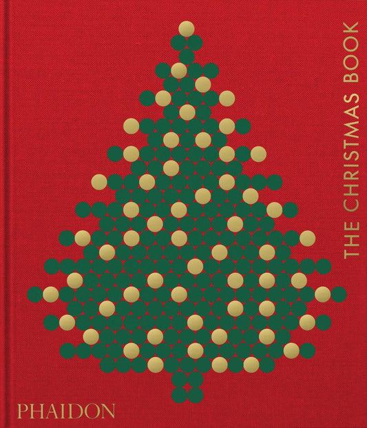 The Christmas Book by Phaidon Editors & Dolph Gotelli & Sam Bilton