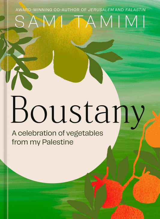 Boustany: A Celebration of Vegetables from my Palestine by Sami Tamimi