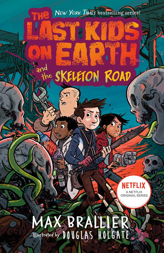 The Last Kids on Earth and the Skeleton Road by Max Brallier & Douglas Holgate