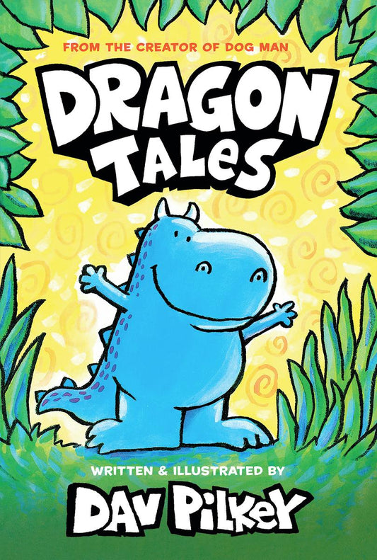 Dragon Tales (A Friend for Dragon, Dragon Gets By, and Dragon's Fat Cat) by Dav Pilkey