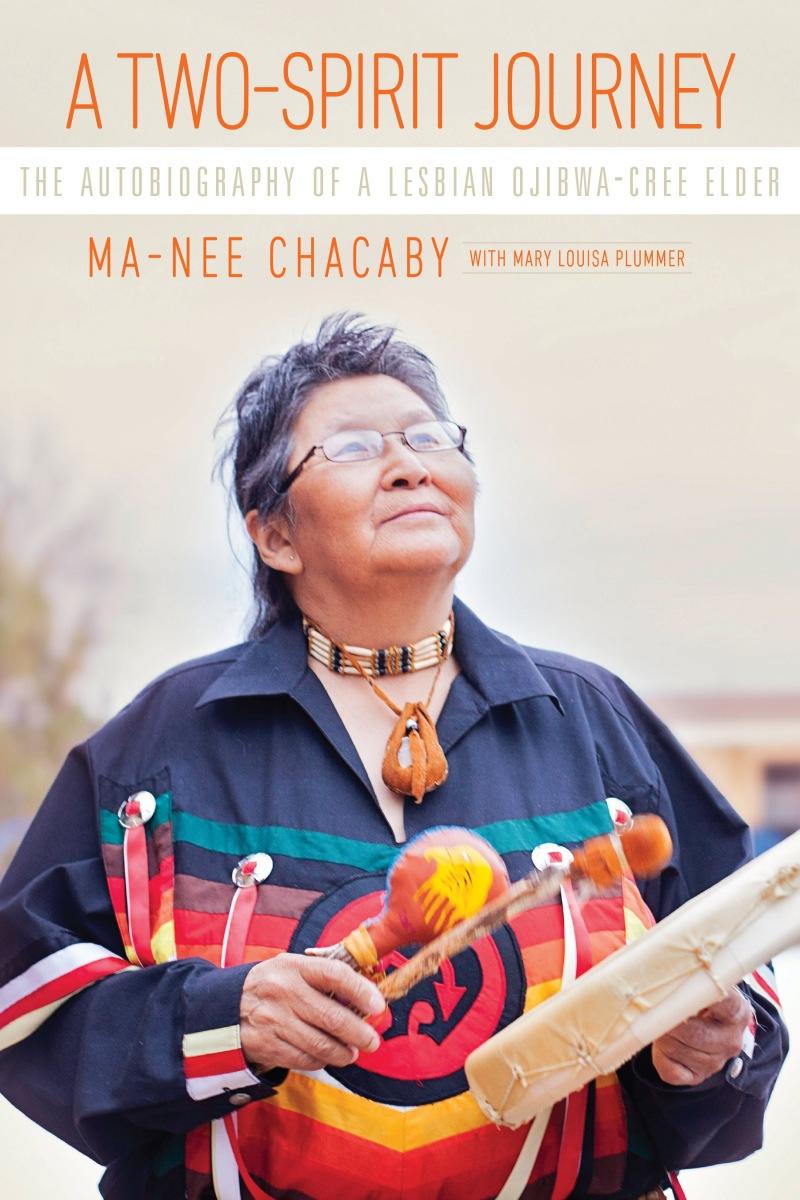 A Two-Spirit Journey: The Autobiography of a Lesbian Ojibwa-Cree Elder by Ma-Nee Chacaby & Mary Louisa Plummer