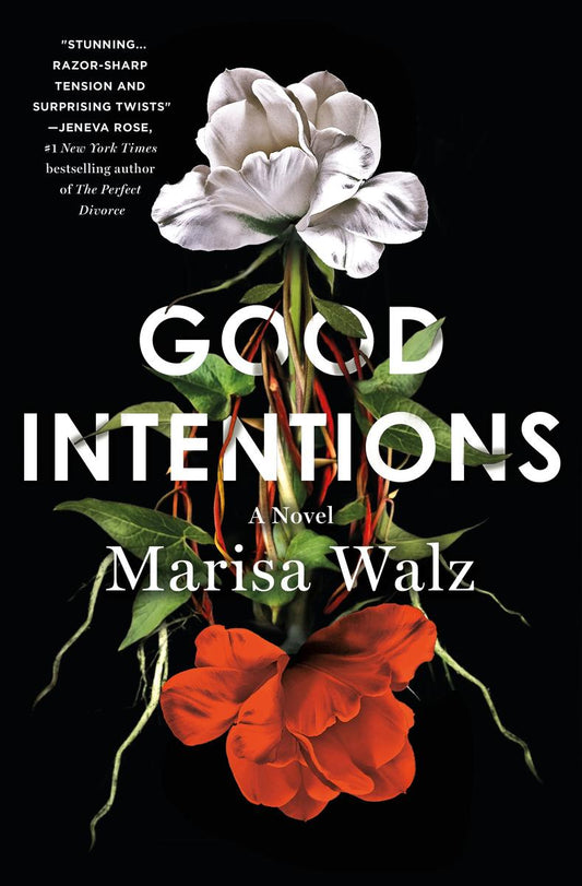 Good Intentions: A Novel by Marisa Walz