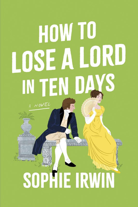 How to Lose a Lord in Ten Days by Sophie Irwin