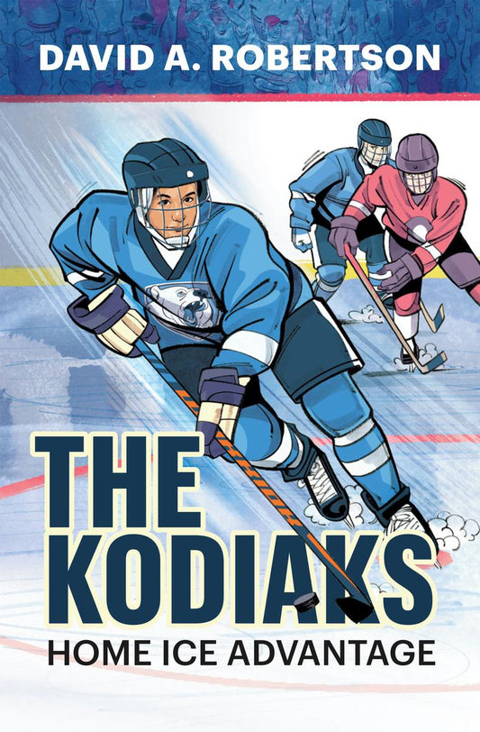 The Kodiaks: Home Ice Advantage by David A. Robertson