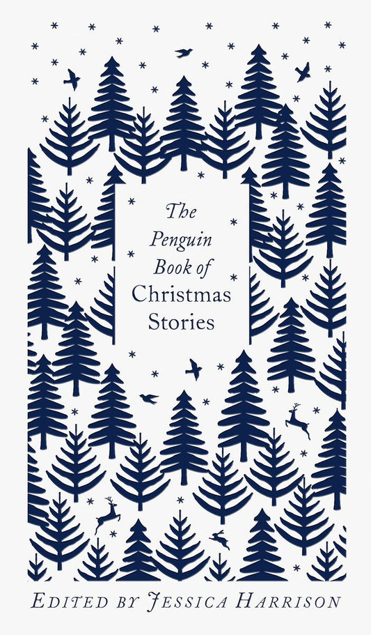The Penguin Book of Christmas Stories: From Hans Christian Andersen to Angela Carter by Jessica Harrison & Coralie Bickford-Smith