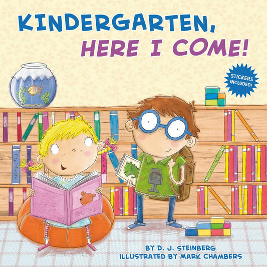 Kindergarten, Here I Come! by D J Steinberg & Mark Chambers