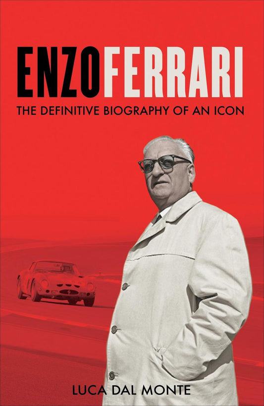 Enzo Ferrari: The Definitive Biography of An Icon by Luca Dal Monte