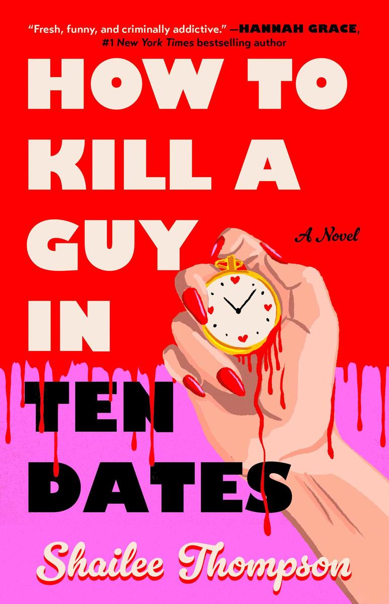 How to Kill a Guy in Ten Dates: A Novel by Shailee Thompson