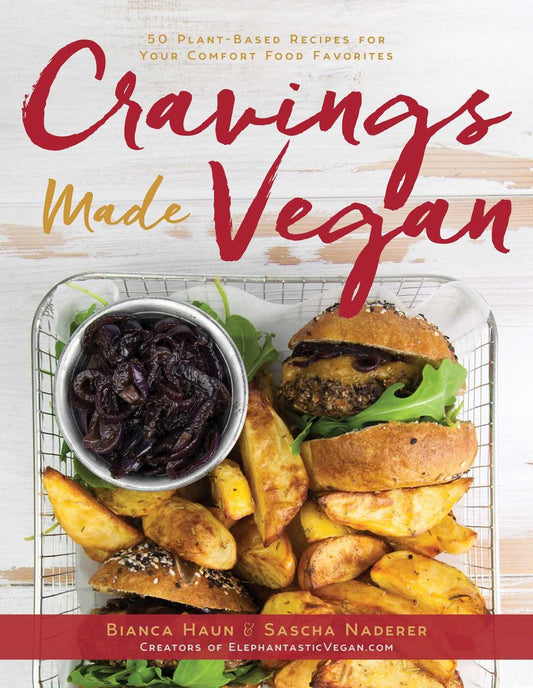 Cravings Made Vegan: 50 Plant-Based Recipes for Your Comfort Food Favorites by Bianca Haun & Sascha Naderer