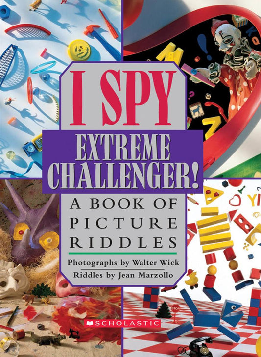 I Spy Extreme Challenger: A Book of Picture Riddles by Jean Marzollo & Walter Wick