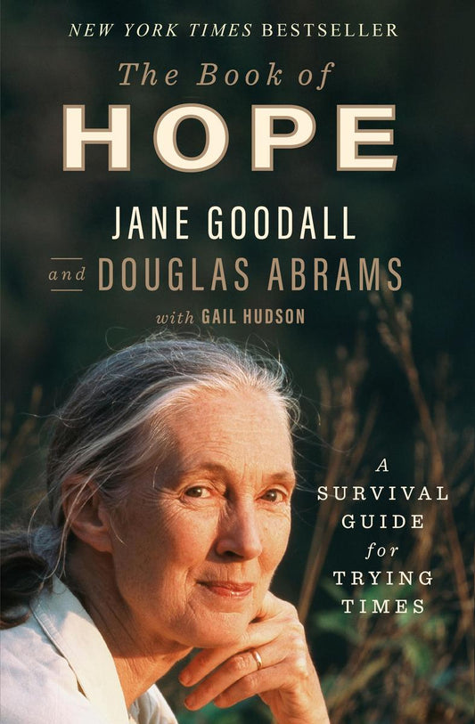 The Book of Hope: A Survival Guide for Trying Times by Jane Goodall & Douglas Abrams