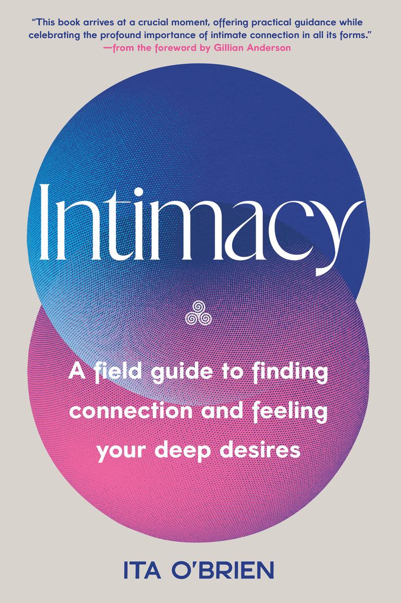 Intimacy: A Field Guide to Finding Connection and Feeling Your Deep Desires by Ita O'Brien