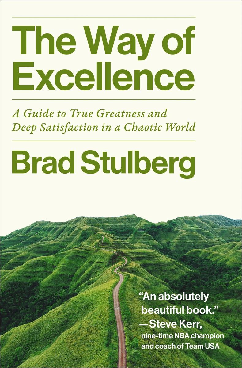 The Way of Excellence: A Guide to True Greatness and Deep Satisfaction in a Chaotic World by Brad Stulberg (Preorder)
