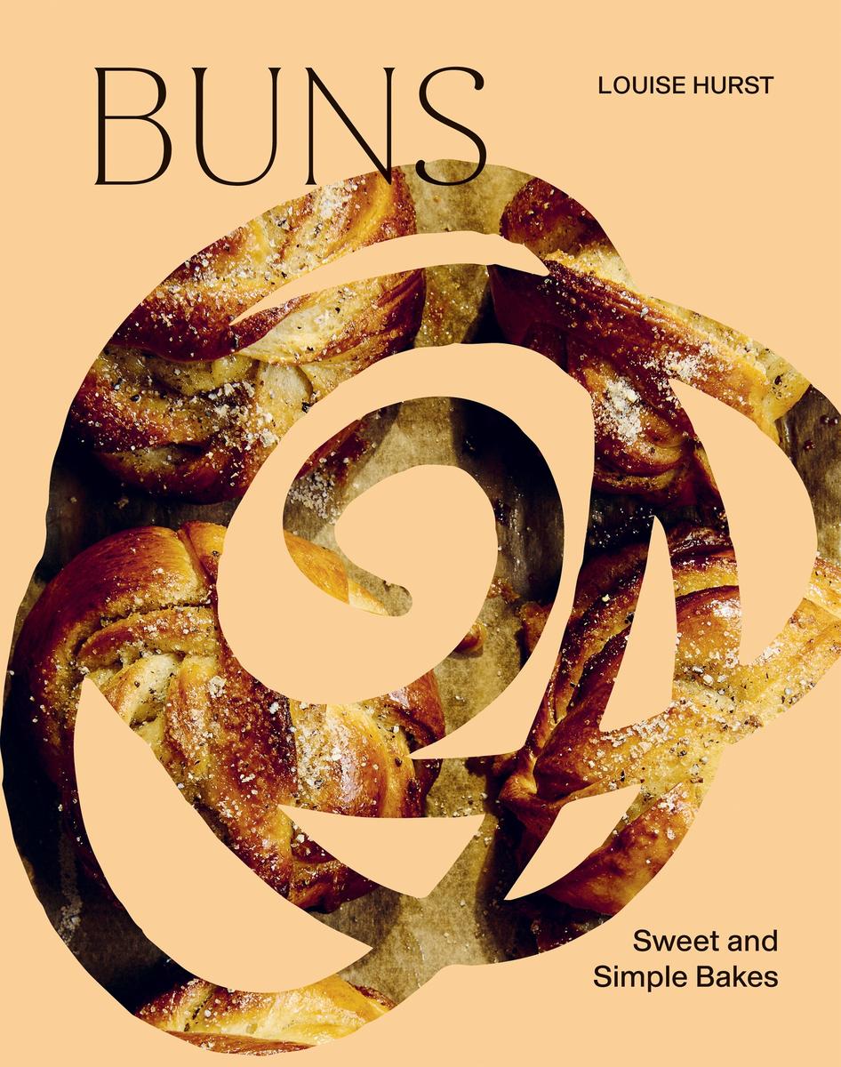 BUNS: Sweet and Simple Bakes for Every Mood by Louise Hurst