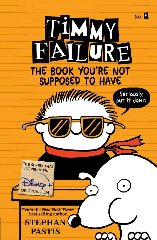 Timmy Failure: The Book You're Not Supposed to Have by Stephan Pastis