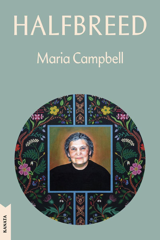 Halfbreed: Kanata Classics Edition by Maria Campbell