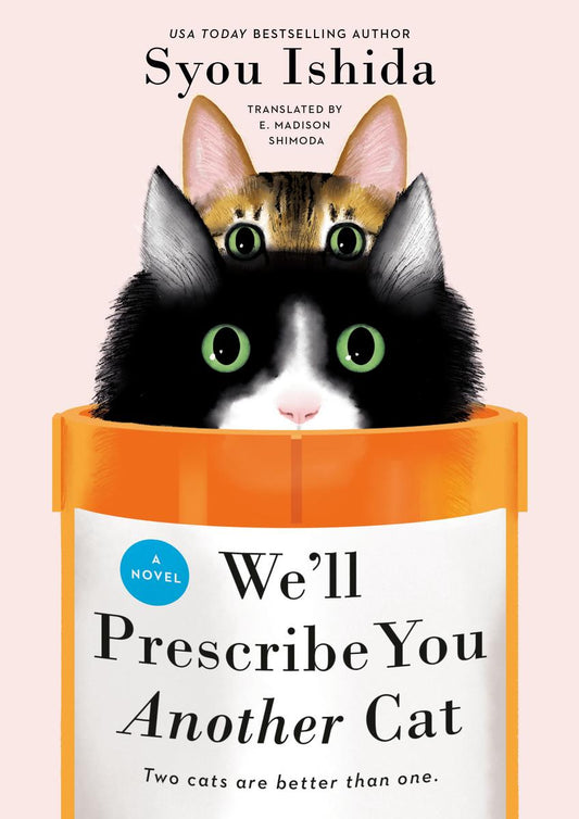 We'll Prescribe You Another Cat by Syou Ishida translated by E. Madison Shimoda