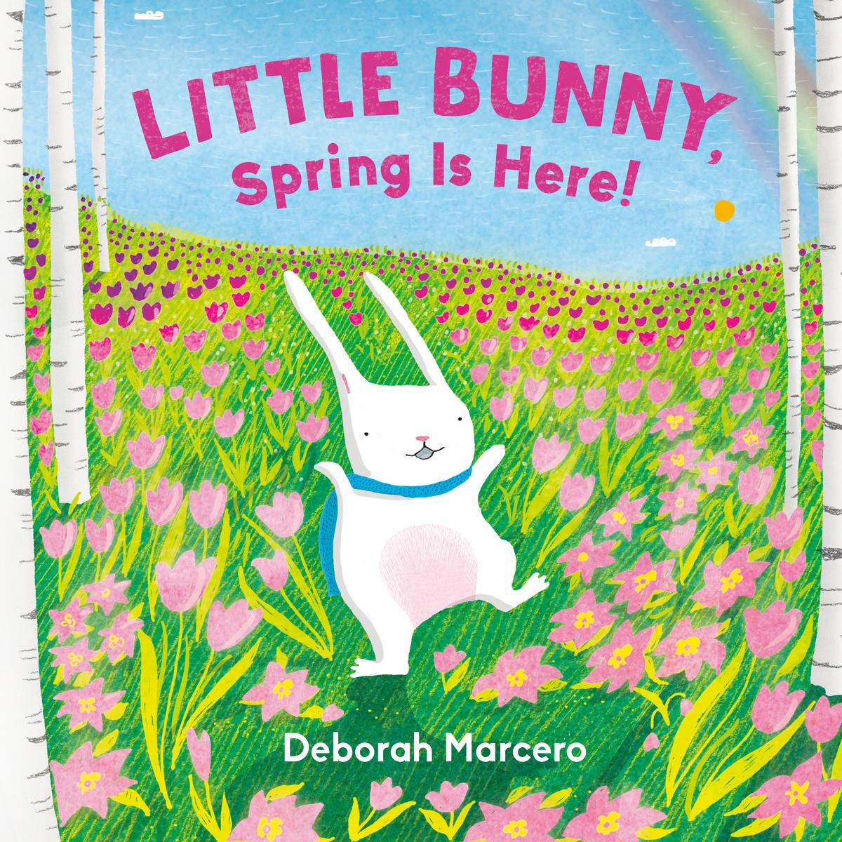 Little Bunny, Spring is Here! by Deborah Marcero