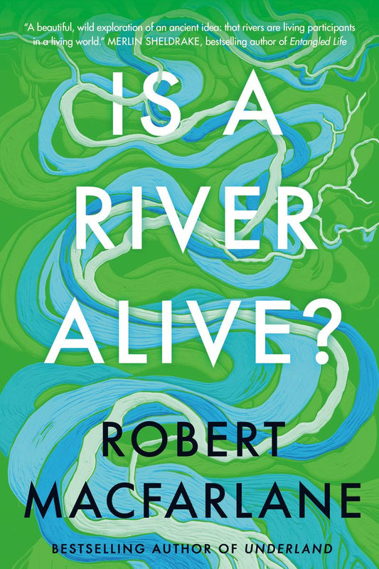 Is a River Alive? by Robert Macfarlane (Preorder)