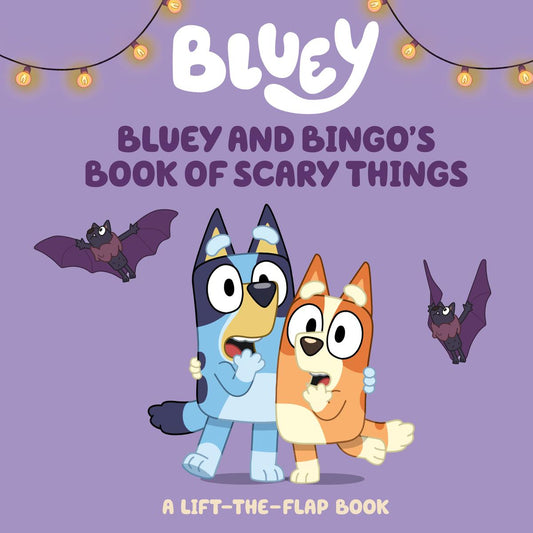 Bluey and Bingo's Book of Scary Things: A Lift-the-Flap Book by Charlie Moon