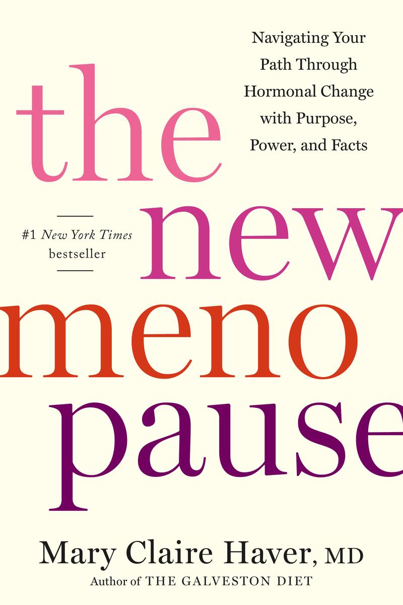 The New Menopause: Navigating Your Path Through Hormonal Change with Purpose, Power, and Facts by Mary Claire Haver, MD.