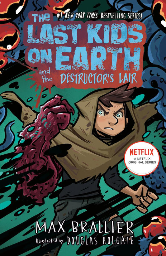 The Last Kids on Earth and the Destructor's Lair by Max Brallier & Douglas Holgate