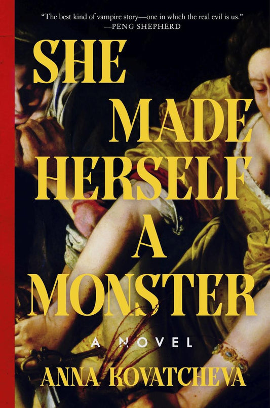 She Made Herself a Monster: A Novel by Anna Kovatcheva