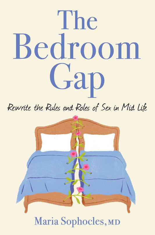 The Bedroom Gap: Rewrite the Rules and Roles of Sex in Midlife by Maria Sophocles