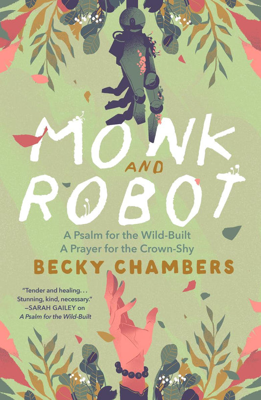 Monk and Robot: A Psalm for the Wild-Built and A Prayer for the Crown-Shy by Becky Chambers