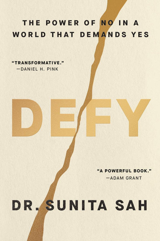 Defy: The Power of No in a World That Demands Yes by Dr. Sunita Sah