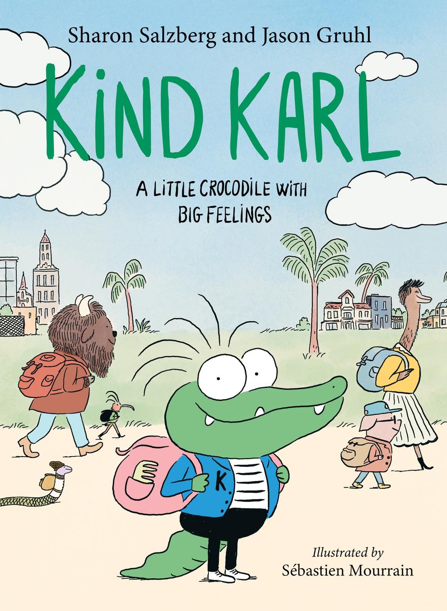 Kind Karl: A Little Crocodile with Big Feelings by Jason Gruhl, Sharon Salzberg & Sébastien Mourrain