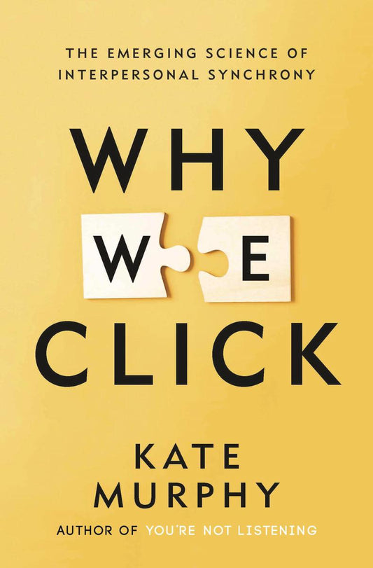 Why We Click: The Emerging Science of Interpersonal Synchrony by Kate Murphy (Preorder)