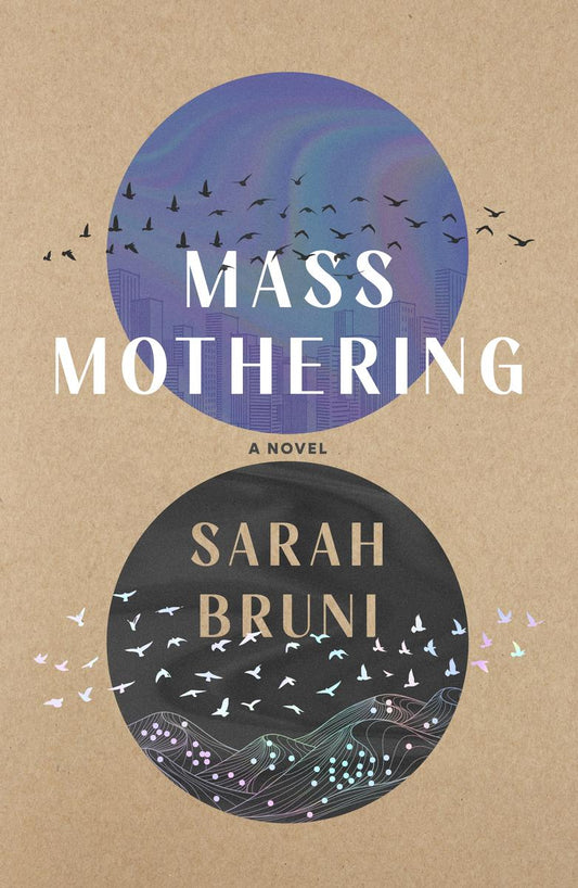 Mass Mothering: A Novel by Sarah Bruni
