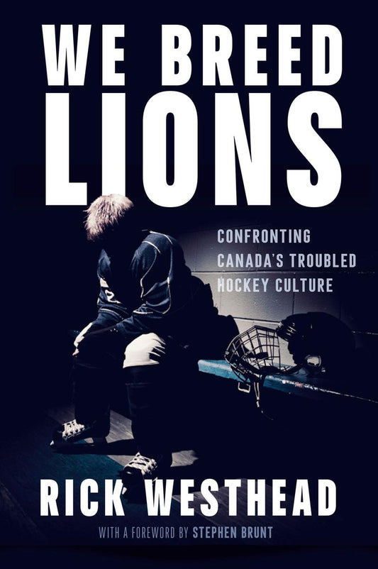 We Breed Lions: Confronting Canada's Troubled Hockey Culture by Rick Westhead & Stephen Brunt (Preorder)