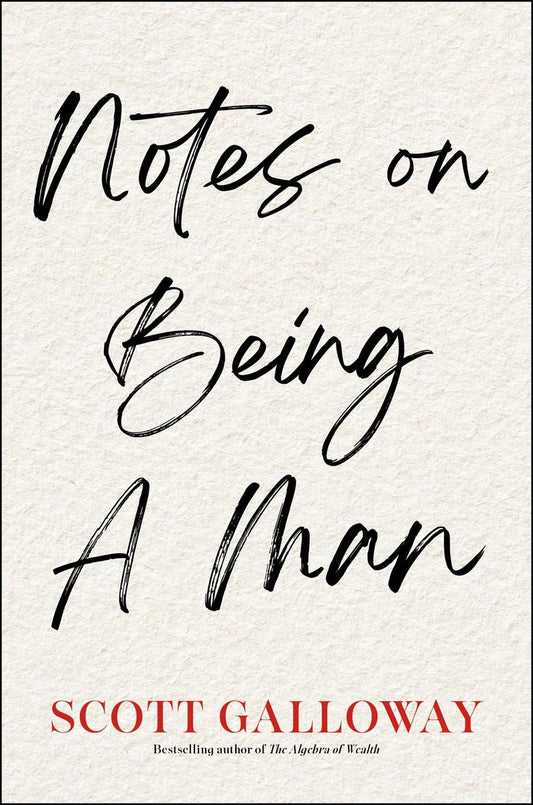 Notes on Being a Man by Scott Galloway (Preorder)