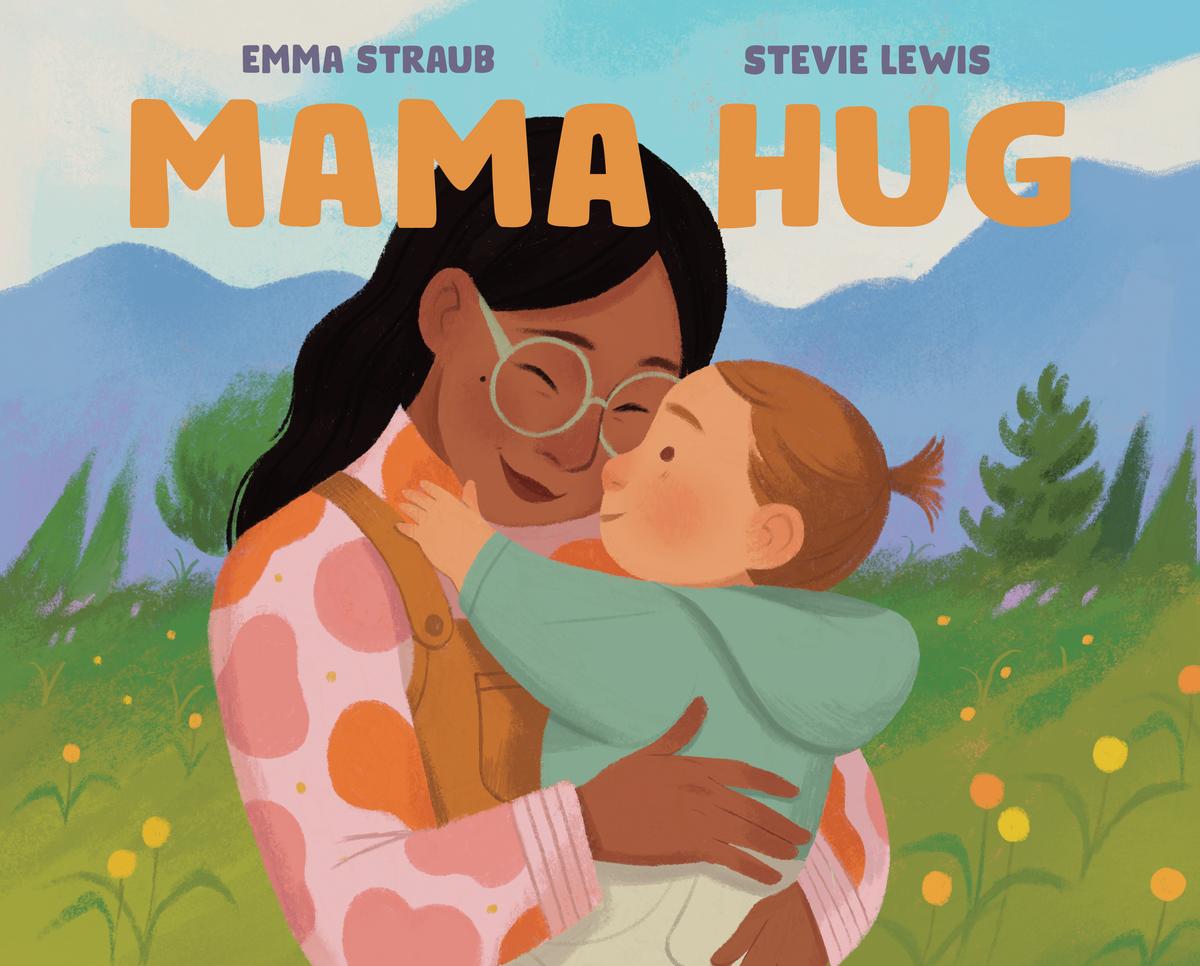 Mama Hug by Emma Straub & Stevie Lewis